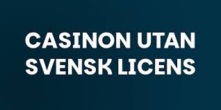 Casinon utan svensk licens En detaljerad översikt